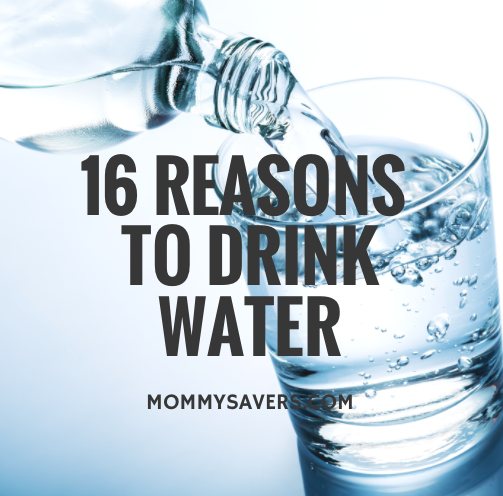 16 Reasons To Drink Water - Mommysavers | Mommysavers