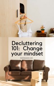 Decluttering 101:  Change Your Mindset